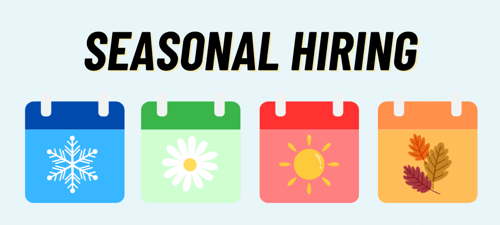 Seasonal Hiring: Preparing for Busy Periods in Your Industry